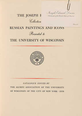 [Коллекция русских картин и икон Джозефа Э. Дэвиса, представленная Университету Висконсина]. New York, 1938. 